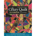 The Crazy Quilt Handbook, Revised 3rd Edition: 12 Updated Step-By-Step Projects - Illustrated Stitch Guide, Including Silk Ribbon Stitches