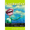 Liberwocky: What Liberals Say and What They Really Mean