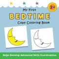 My First Bedtime Copy Coloring Book: helps develop advanced skills coordination
