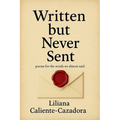 Written but Never Sent: poems for the words we almost said