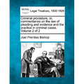 Criminal procedure, or, commentaries on the law of pleading and evidence and the practice in criminal cases. Volume 2 of 2