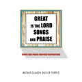 Great Is the Lord Songs and Praise: Songs and Praise Inspired Inspirations