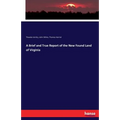 A Brief and True Report of the New Found Land of Virginia