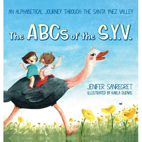 The ABCs of S.Y.V.: An alphabetical journey through the Santa Ynez Valley