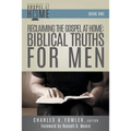 Reclaiming the Gospel at Home: Biblical Truths for Men