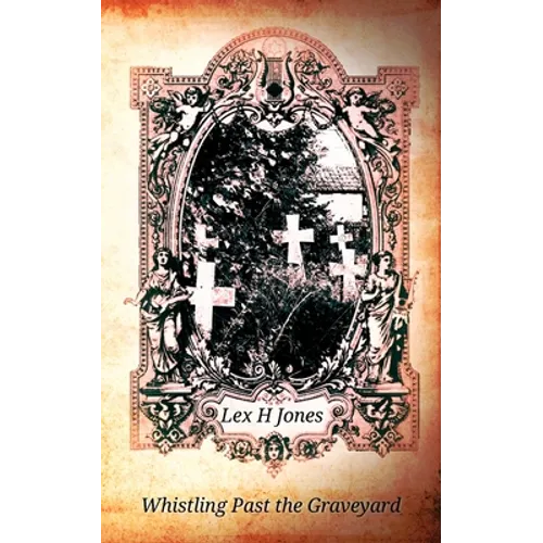 Whistling Past the Graveyard