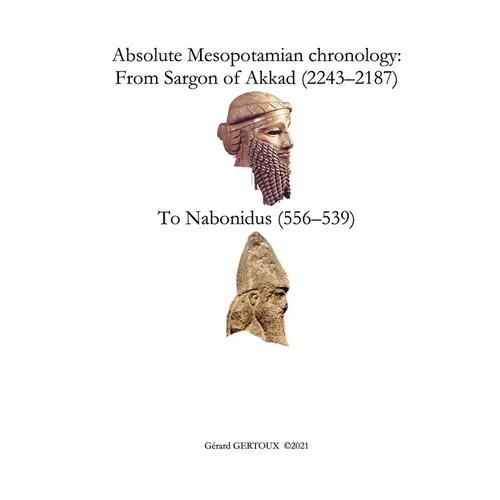 Absolute Mesopotamian chronology: From Sargon of Akkad (2243-2187) to Nabonidus (556-539)
