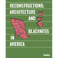 Reconstructions: Architecture and Blackness in America