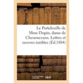 Le Portefeuille de Mme Dupin, Dame de Chenonceaux. Lettres Et Oeuvres Inédites: de Mme Dupin, l'Abbé de Saint-Pierre, Voltaire, Jean-Jacques Rousseau,