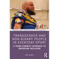 Transgender and Non-Binary People in Everyday Sport: A Trans Feminist Approach to Improving Inclusion