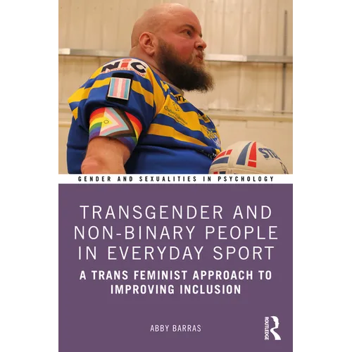 Transgender and Non-Binary People in Everyday Sport: A Trans Feminist Approach to Improving Inclusion