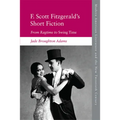 F. Scott Fitzgerald's Short Fiction: From Ragtime to Swing Time