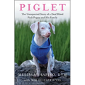 Piglet: The Unexpected Story of a Deaf, Blind, Pink Puppy and His Family