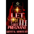 I Let A Country Boy Get Me Pregnant 3: An African American Romance: The Finale