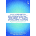 Manual of Regulation-Focused Psychotherapy for Children (Rfp-C) with Externalizing Behaviors: A Psychodynamic Approach