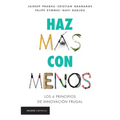 Haz Más Con Menos: Los 6 Principios de Innovación Frugal / Jugaad Innovation