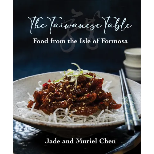 The Taiwanese Table: Food from the Isles of Formosa