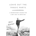 Leave Out the Tragic Parts: A Grandfather's Search for a Boy Lost to Addiction