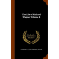 The Life of Richard Wagner Volume 4