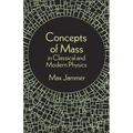 Concepts of Mass in Classical and Modern Physics