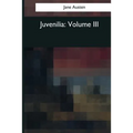 Juvenilia: Volume III