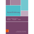 Kunst/Erfahrung: Wissen Und Geschlecht in Musik, Theater, Film