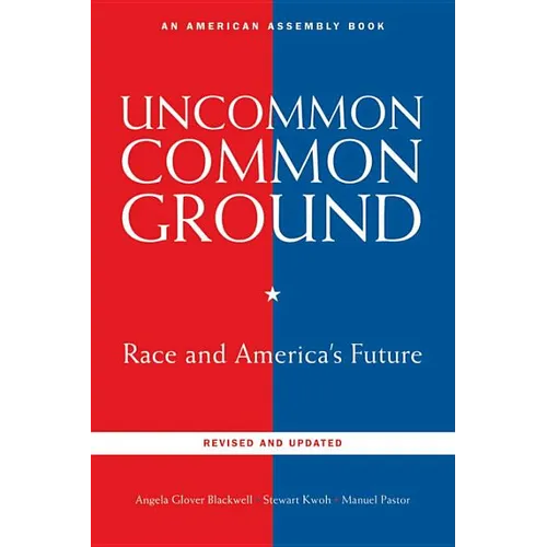Uncommon Common Ground: Race and America's Future (Revised, Updated)