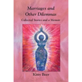 Marriages and Other Dilemmas: Collected Stories and a Memoir