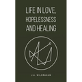 Life in Love, Hopelessness and Healing