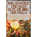 Reis, Gewürze Und Alles Gute - Die Bibel Der Paella