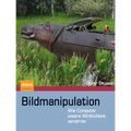 Bildmanipulation: Wie Computer Unsere Wirklichkeit Verzerren