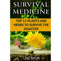 Survival Medicine: Top 15 Plants and Herbs To Survive The Disaster