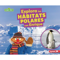 Explora Los Hábitats Polares Con Enrique (Explore Polar Habitats with Ernie)
