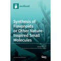 Synthesis of Flavonoids or Other Nature-Inspired Small Molecules