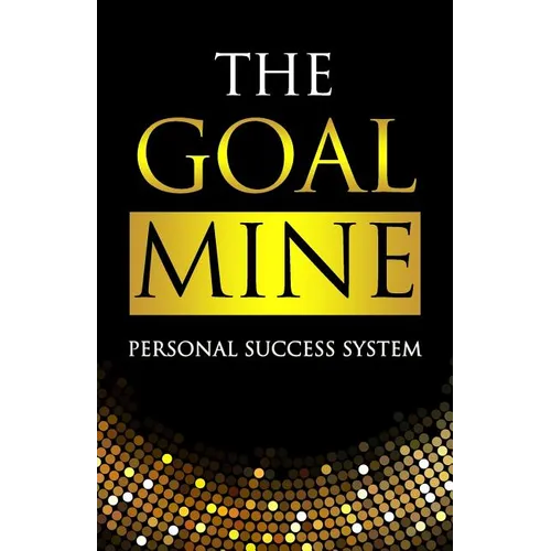 The Goal Mine: Personal Success System