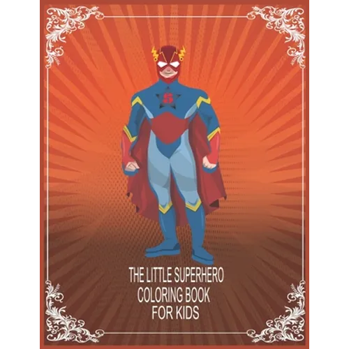 The Little Superhero coloring book for kids: The Coloring Book for kids