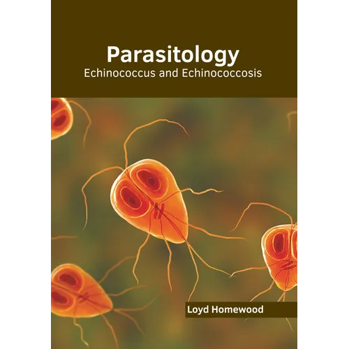 Parasitology: Echinococcus and Echinococcosis