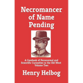 Necromancer of Name Pending: A Casebook of Paranormal and Scientific Curiosities in the Old West, Volume Two