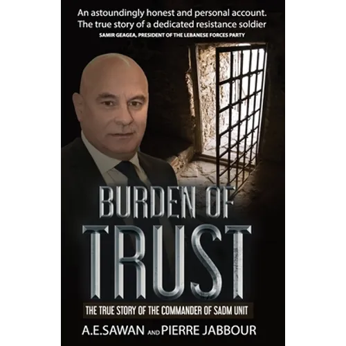 Burden of Trust: The True Story of the Commander of the Sadm Unit