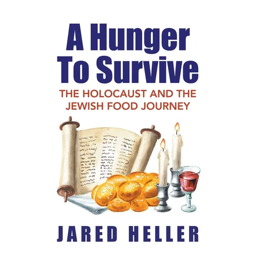 A Hunger To Survive: The Holocaust and the Jewish Food Journey