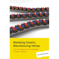Marketing Dreams, Manufacturing Heroes: The Transnational Labor Brokering of Filipino Workers