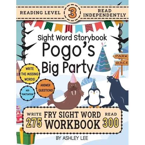 300 Sight Word Storybook, Pogo's Big Party (Level 3): Write Over 275 Fry Sight Words while you Read a Fun Story and Show Your Understanding on Activit