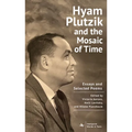 Hyam Plutzik and the Mosaic of Time: Essays and Selected Poems