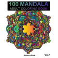 100 Mandala: Adult Coloring Book 100 Mandala Images Stress Management Coloring Book For Relaxation, Meditation, Happiness and Relie