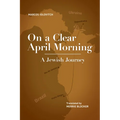 On a Clear April Morning: A Jewish Journey
