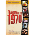 Flashback to 1970 - A Time Traveler's Guide: Perfect birthday or wedding anniversary gift for anyone born or married in 1970. For friends, parents or