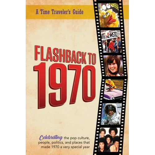 Flashback to 1970 - A Time Traveler's Guide: Perfect birthday or wedding anniversary gift for anyone born or married in 1970. For friends, parents or