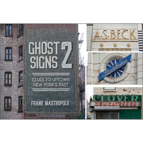 Ghost Signs 2: Clues to Uptown New York's Past