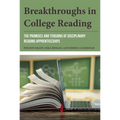 Breakthroughs in College Reading: The Promises and Tensions of Disciplinary Reading Apprenticeships