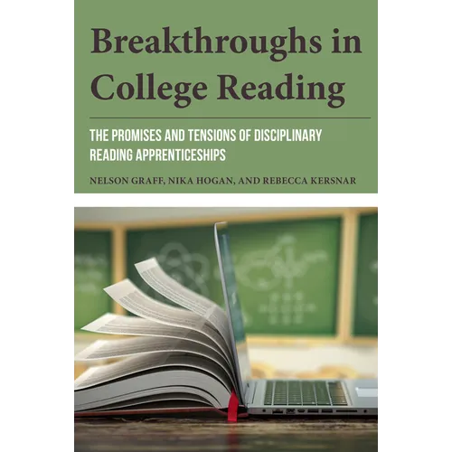 Breakthroughs in College Reading: The Promises and Tensions of Disciplinary Reading Apprenticeships